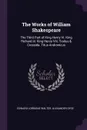 The Works of William Shakespeare. The Third Part of King Henry Vi. King Richard Iii. King Henry Viii. Troilus & Cressida. Titus Andronicus - Edward Lorraine Walter, Alexander Dyce