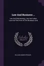 Law And Business ... Law And Risk-bearing. Law And Labor. Law And The Form Of The Business Unit - William Homer Spencer