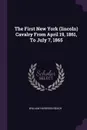 The First New York (lincoln) Cavalry From April 19, 1861, To July 7, 1865 - William Harrison Beach