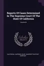 Reports Of Cases Determined In The Supreme Court Of The State Of California; Volume 84 - California. Supreme Court, Bancroft-Whitney Company