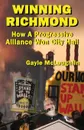 Winning Richmond. How a Progressive Alliance Won City Hall - Gayle McLaughlin