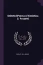 Selected Poems of Christina G. Rossetti - Charles Bell Burke