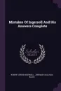Mistakes Of Ingersoll And His Answers Complete - Robert Green Ingersoll