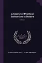 A Course of Practical Instruction in Botany; Volume 2 - Sydney Howard Vines, F O. 1855-1948 Bower