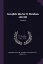 Complete Works Of Abraham Lincoln; Volume 6 - Abraham Lincoln, Daniel Fish