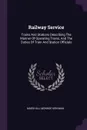 Railway Service. Trains And Stations Describing The Manner Of Operating Trains, And The Duties Of Train And Station Officials - Marshall Monroe Kirkman
