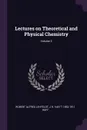 Lectures on Theoretical and Physical Chemistry; Volume 3 - Robert Alfred Lehfeldt, J H. van 't 1852-1911 Hoff