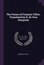 The Poems of Francois Villon. Translated by H. de Vere Stacpoole - François Villon
