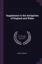 Supplement to the Antiquities of England and Wales - Francis Grose