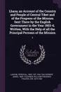 Lhasa; an Account of the Country and People of Central Tibet and of the Progress of the Mission Sent There by the English Government in the Year 1903-4; Written, With the Help of all the Principal Persons of the Mission. 2 - Perceval Landon, Herbert James Walton, William Frederick Travers O'Connor