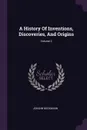 A History Of Inventions, Discoveries, And Origins; Volume 2 - Johann Beckmann