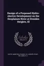 Design of a Proposed Hydro-electric Development on the Desplaines River at Dresden Heights, Ill - Marston Curtis, W G Stansel, Philip Meyer