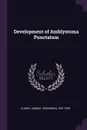 Development of Amblystoma Punctatum - Samuel Fessenden Clarke