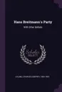 Hans Breitmann's Party. With Other Ballads - Charles Godfrey Leland
