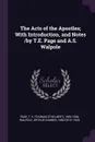 The Acts of the Apostles; With Introduction, and Notes /by T.E. Page and A.S. Walpole - T E. 1850-1936 Page, Arthur Sumner Walpole