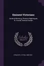 Eminent Victorians. Cardinal Manning, Florence Nightingale, Dr. Arnold, General Gordon - Lytton Strachey