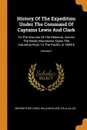 History Of The Expedition Under The Command Of Captains Lewis And Clark. To The Sources Of The Missouri, Across The Rocky Mountains, Down The Columbia River To The Pacific In 1804-6; Volume 3 - Meriwether Lewis, William Clark, Paul Allen