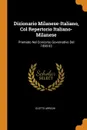 Dizionario Milanese-Italiano, Col Repertorio Italiano-Milanese. Premiato Nel Concorso Governativo Del 1890-93 - Cletto Arrighi