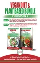 Vegan & Plant Based Diet - 2 Books in 1 Bundle. The Ultimate Beginner's Book Collection To Transition Into a Vegan + Plant Based Diet To Improve Your Health - Simone Jacobs, Jennifer Louissa