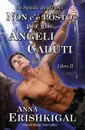 Non c'e posto per gli angeli caduti (Edizione Italiana). Libro 2 della saga 