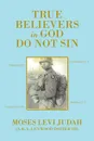 True Believers in God Do Not Sin - Moses Judah (a.k.a. Lenwood Dozier SR)