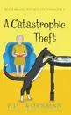 A Catastrophic Theft - P.D. Workman