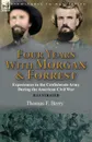 Four Years With Morgan and Forrest. Experiences in the Confederate Army During the American Civil War - Thomas F. Berry