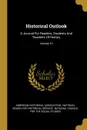 Historical Outlook. A Journal For Readers, Students And Teachers Of History; Volume 10 - American Historical Association