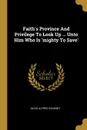 Faith's Province And Privilege To Look Up ... Unto Him Who Is 'mighty To Save' - David Alfred Doudney