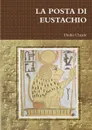 LA POSTA DI EUSTACHIO - Duilio Chiarle