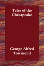Tales of the Chesapeake - George Alfred Townsend