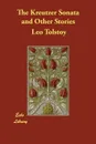 The Kreutzer Sonata and Other Stories - Leo Nikolayevich Tolstoy