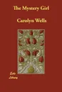 The Mystery Girl - Carolyn Wells