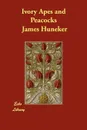 Ivory Apes and Peacocks - James Huneker