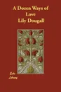 A Dozen Ways of Love - Lily Dougall