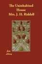 The Uninhabited House - Mrs. J. H. Riddell