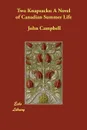 Two Knapsacks. A Novel of Canadian Summer Life - John Campbell