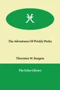 The Adventures Of Prickly Porky - Thornton W. Burgess