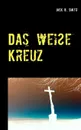 Das weisse Kreuz - Jack B. Smith