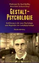 Gestalt-Psychologie. Einfuhrung in die neue Psychologie vom Begrunder der Gestaltpsychologie - Kurt Koffka