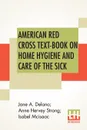 American Red Cross Text-Book On Home Hygiene And Care Of The Sick. Revised And Rewritten By Anne Hervey Strong, R. N. Second Edition In Elementary Hygiene by Jane A. Delano And Isabel Mcisaac. - Jane A. Delano, Anne Hervey Strong, Isabel McIsaac