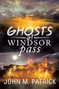 Ghosts of Windsor Pass - John M. Patrick