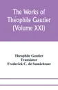The works of Theophile Gautier (Volume XXI); Militona The Nightingales. The Marchioness's Lap-Dog Omphale; A Rococo Story - Theophile Gautier, Frederick C. de Sumichrast