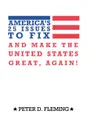 America's 25 Issues to Fix and Make the United States Great, Again! - Peter D. Fleming