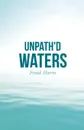 Unpath'd Waters - Frank Harris
