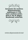 Inventaire des Archives departementales anterieures a 1790. Gard. Archives civiles. Serie E. Par M. Bligny-Bondurand. archiviste - Archives départementales du Gard