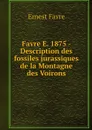 Favre E. 1875 - Description des fossiles jurassiques de la Montagne des Voirons - Ernest Favre