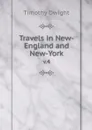 Travels in New-England and New-York. v.4 - Dwight Timothy