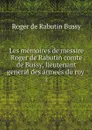 Les memoires de messire Roger de Rabutin comte de Bussy, lieutenant general des armees du roy . 2 - Roger de Rabutin Bussy