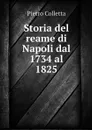 Storia del reame di Napoli dal 1734 al 1825 - Pietro Colletta